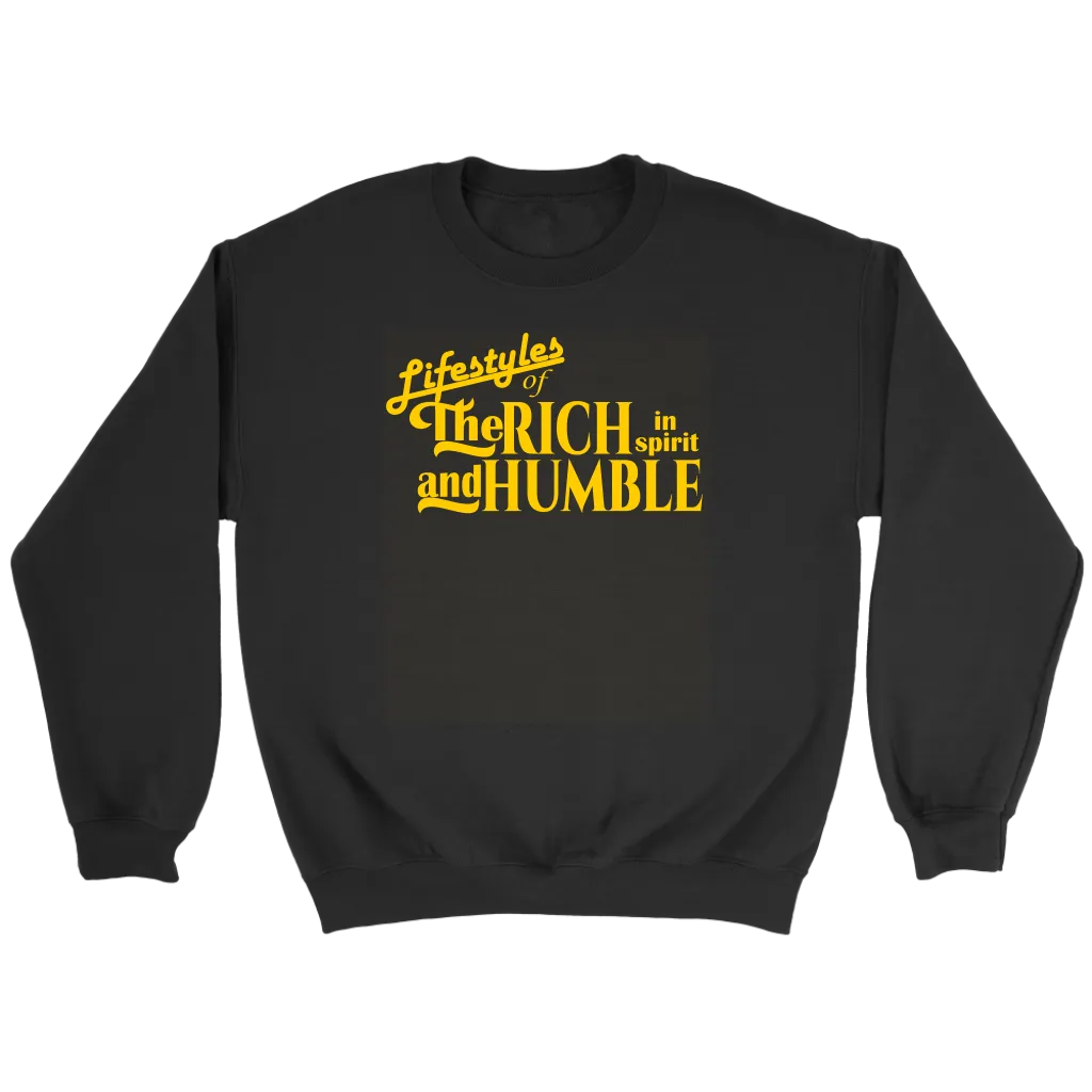 The Lifestyles Of The Rich In Spirit And Humble Crewneck