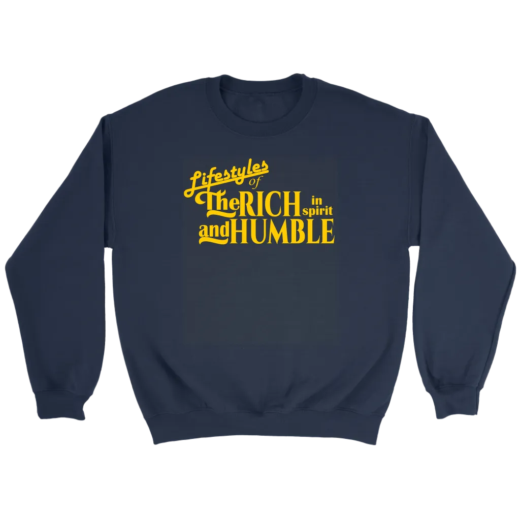 The Lifestyles Of The Rich In Spirit And Humble Crewneck
