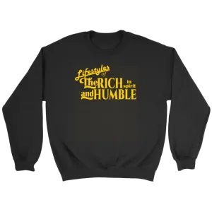 The Lifestyles Of The Rich In Spirit And Humble Crewneck