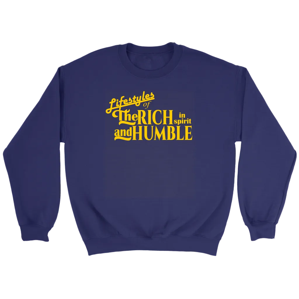 The Lifestyles Of The Rich In Spirit And Humble Crewneck