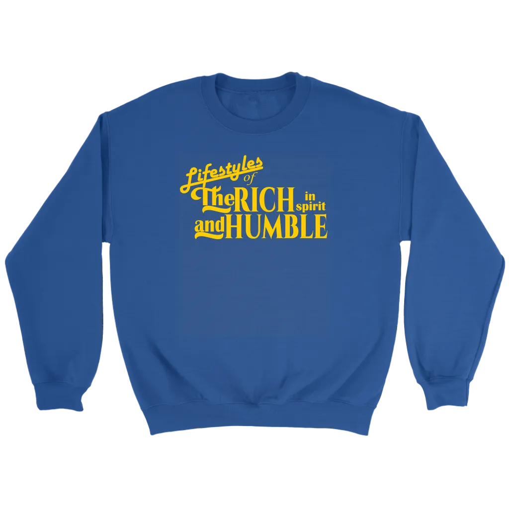 The Lifestyles Of The Rich In Spirit And Humble Crewneck